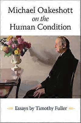 Michael Oakeshott on the Human Condition