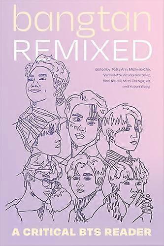 Bangtan Remixed A Critical BTS Reader