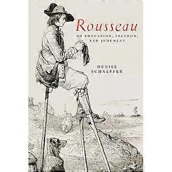 Rousseau über Erziehung, Freiheit und Urteilsvermögen – Denise Schaeffer