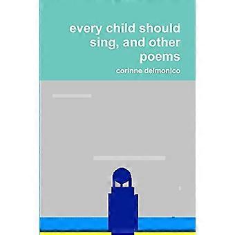 Ogni bambino dovrebbe cantare, e altre poesie