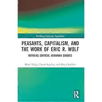 Bauern, Kapitalismus und das Werk von Eric R. Wolf : Wiederbelebung der kritischen Agrarwissenschaften