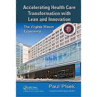 Accelerating Health Care Transformation with Lean and Innovation: The Virginia Mason Experience
