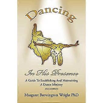 Dansen in zijn aanwezigheid: een gids voor het opzetten en onderhouden van een dansbediening 2e editie