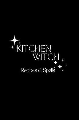 Kitchen Witch : Recipes & Spells