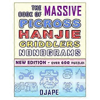 L’énorme livre de Picross Hanjie Griddlers Nonograms : Nouvelle édition - Plus de 600 puzzles ! (Grands livres de picross ou puzzles de nonogrammes)