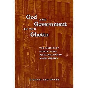 God and Government in the Ghetto The Politics of Church State Collaboration in Black America