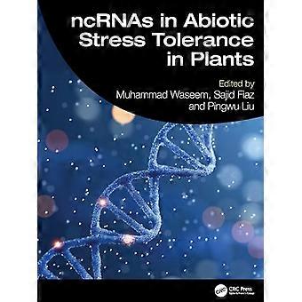ncRNAs in Abiotic Stress Tolerance in Plants