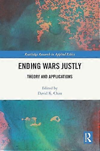 Ending Wars Justly Theory and Applications