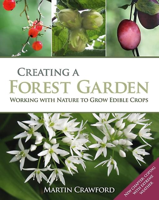 Creating A Forest Garden by Martin Crawford Paperback Book