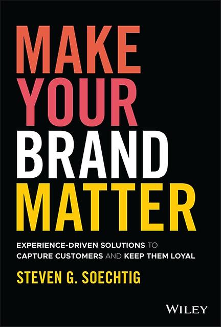 Make Your Brand Matter by Steven G. Soechtig Hardback Book