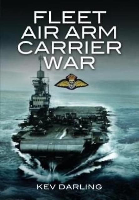 Fleet Air Arm Carrier War by Kev Darling Paperback
