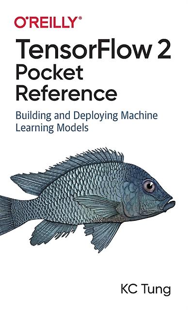 Tensorflow 2 Pocket Reference by K. C. Tung Paperback Book