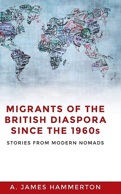 Migrants Of The British Diaspora Since The 1960s by A. James Hammerton Hardback Book