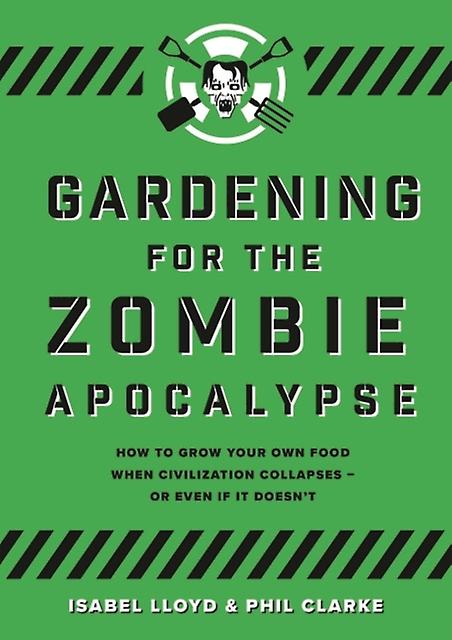 Gardening For The Zombie Apocalypse by Phil Clarke Paperback
