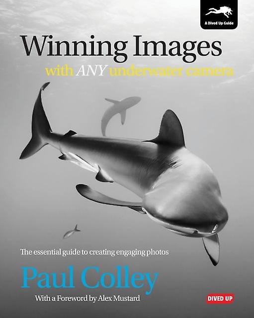 Winning Images With Any Underwater Camera by Paul Colley Paperback