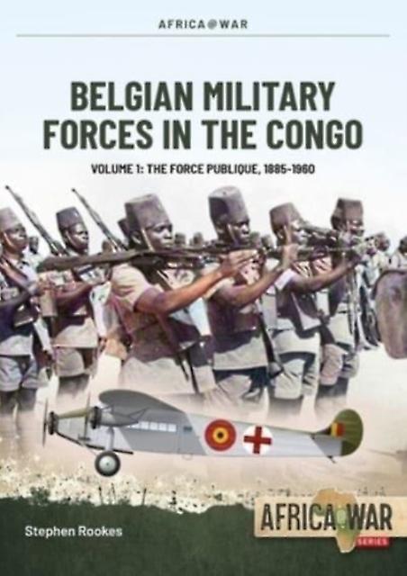 Belgian Military Forces In The Congo by Stephen Rookes Paperback