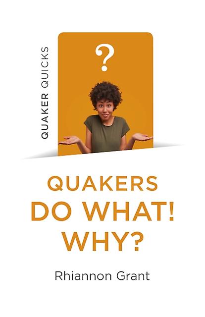 Quaker Quicks Quakers Do What Why by Rhiannon Grant Paperback Book