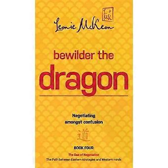 Desconcertando o Dragão: Negociando em meio à confusão - O caminho entre o leste e o sul - Leonie McKeon