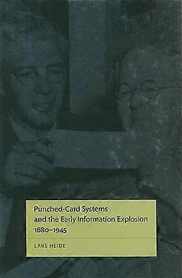 Punched-Card Systems and the Early Information Explosion 18801945