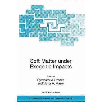 Soft Matter Under Exogenic Impacts