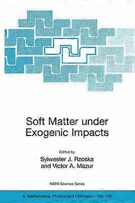 Soft Matter Under Exogenic Impacts