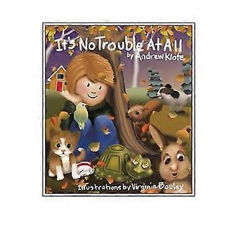 It's No Trouble at All