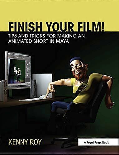 Finish Your Film! Tips and Tricks for Making an Animated Short in Maya