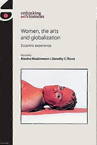 Women the Arts and Globalization: Eccentric Experience