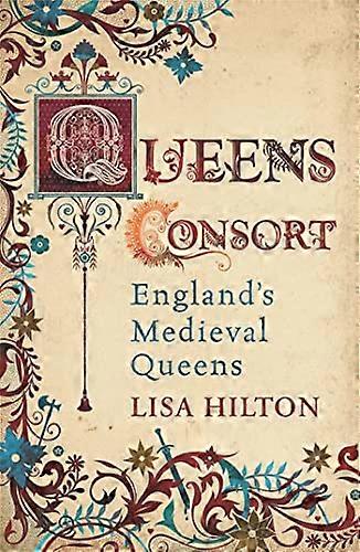 Queens Consort: Englands Medieval Queens