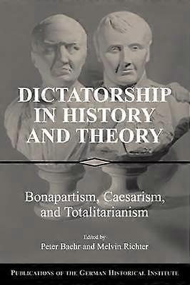Dictatorship in History and Theory