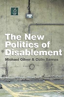 The New Politics of Disablement
