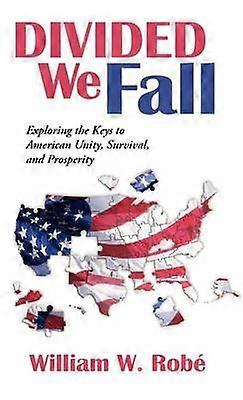 Divided We Fall Exploring the Keys to American Unity Survival and Prosperity