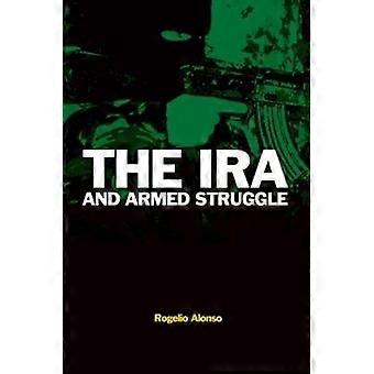 The Ira And Armed Struggle - Rogelio Alonso