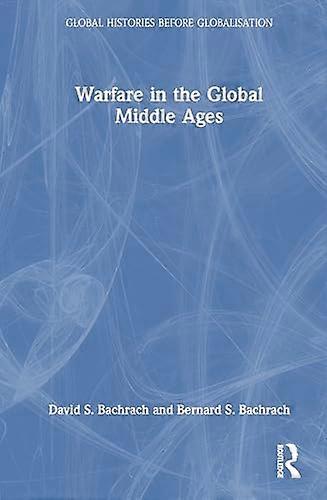 Warfare in the Global Middle Ages