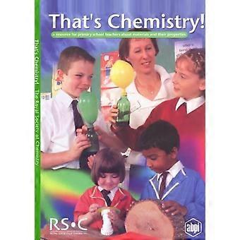 That's Chemistry A Resource For Primary School Teachers About Materials And Thei - Royal Society of Chemistry