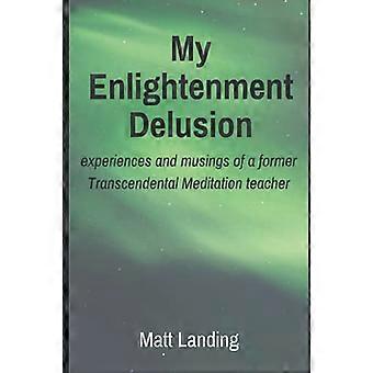 Min upplysningsvillfarelse: erfarenheter och funderingar av en före detta lärare i Transcendental Meditation