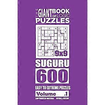 The Giant Book of Logic Puzzles - Suguru 600 Eenvoudige tot extreme puzzels (Deel 1) (Het Reuzenboek van Suguru)