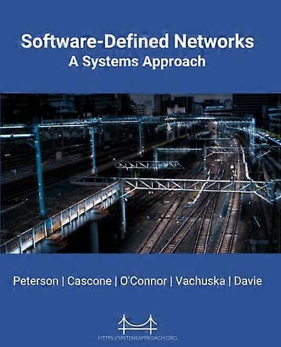 Software-Defined Networks: A Systems Approach