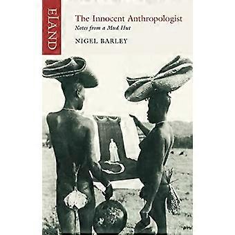 Der unschuldige Anthropologe: Notizen aus einer Lehmhütte. Nigel Barley