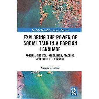 Exploring the Power of Social Talk in a Foreign Language Possibilities for Integration and Critical Pedagogy