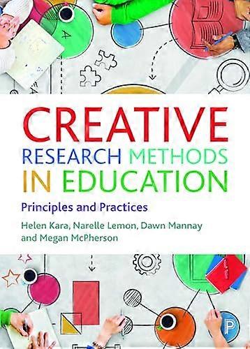 Creative Research Methods in Education Principles and Practices