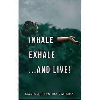 Inhale Exhale.and Live - Maria Alexandra Zaharia - Paperback - en Book