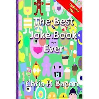 The Best Joke Book Ever 800+ (Clean) Jokes, Dad Jokes, One-Liners Puns, and Riddles for Everyone