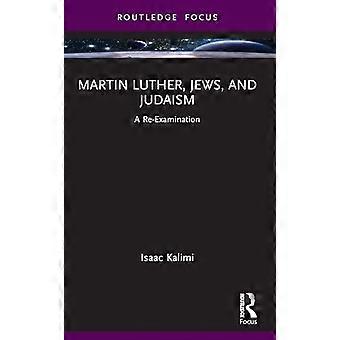 Martin Luther Jews and Judaism A Re Examination