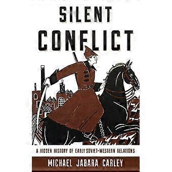 Conflito Silencioso: Uma História Oculta das Primeiras Relações Soviético-Ocidentais - Michael Jabara Carley - Brochura - Livro em Inglês - História