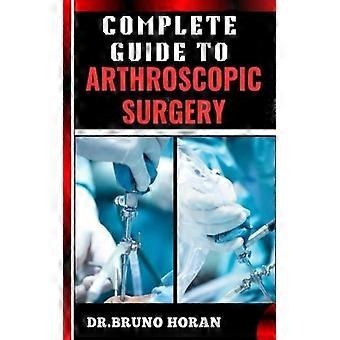 Complete Guide To Arthroscopic Surgery Advanced Techniques Minimally Invasive - DR. BRUNO HORAN - Paperback - English Book - Science, Medicine & Na