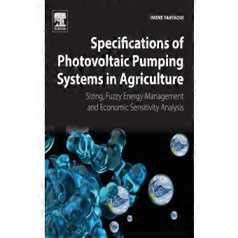 Specifications Of Photovoltaic Pumping Systems In Agriculture Sizing Fuzzy En