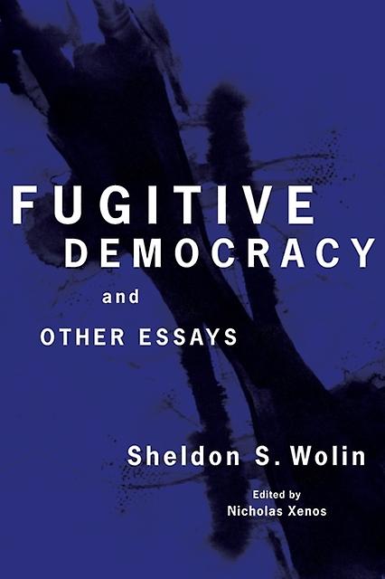 Fugitive Democracy - Sheldon S. Wolin