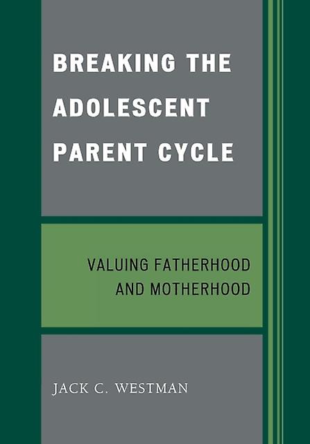 Breaking The Adolescent Parent Cycle by Jack C. Westman Paperback Book