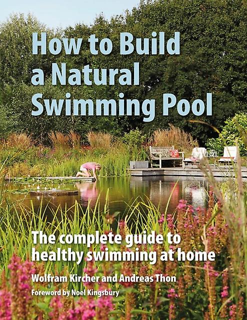 How To Build A Natural Swimming Pool by Andreas Thon Hardback Book